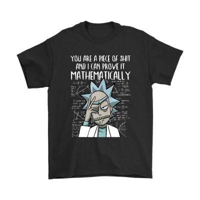 you are a piece of shit prove it mathematically rick and morty shirts - Rick And Morty Merch Store